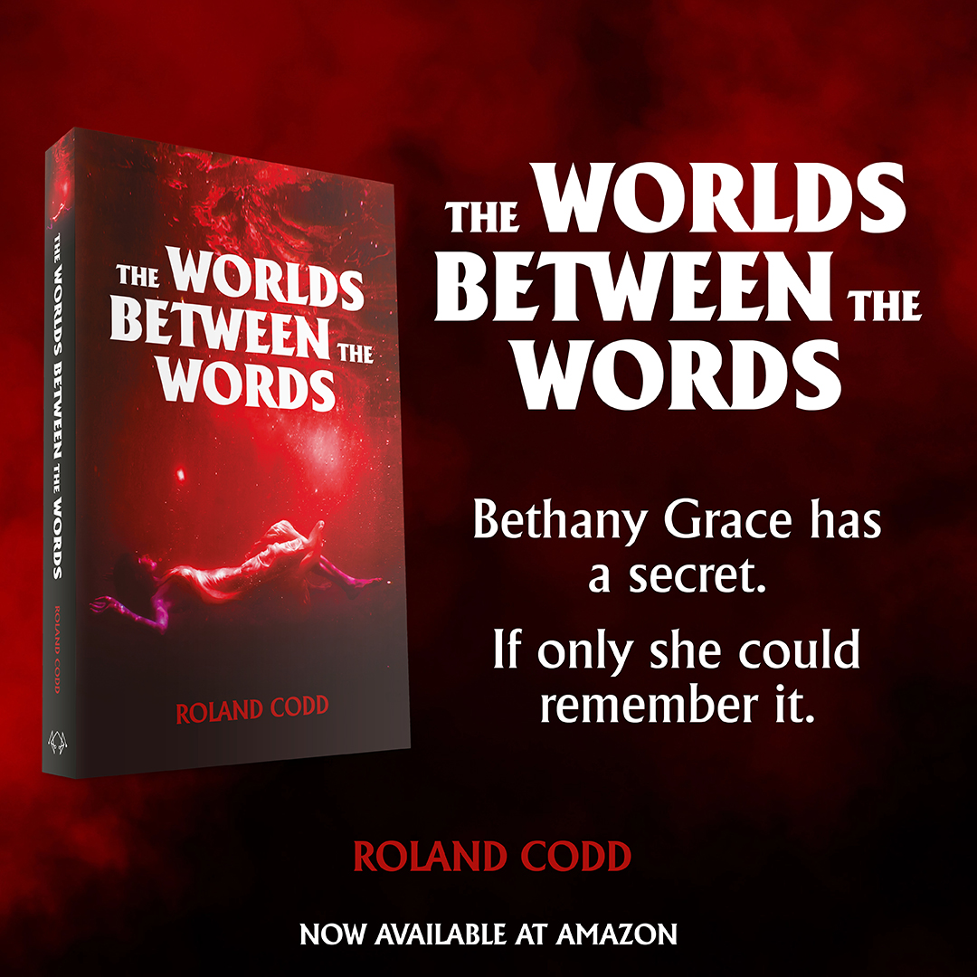 Bethany Grace has a secret. If only she could remember it. The Worlds Between the Words by Roland Codd.